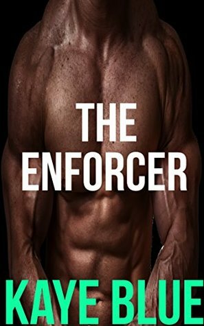 The Enforcer by Kaye Blue