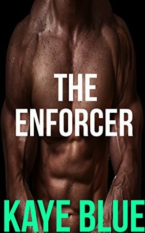 The Enforcer by Kaye Blue