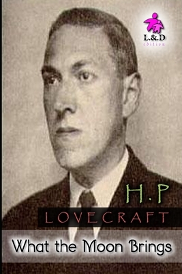 What the Moon Brings by H.P. Lovecraft