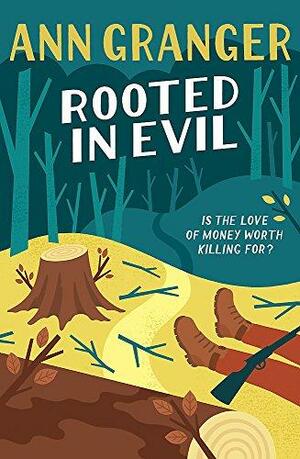 Rooted in Evil (CampbellCarter Mystery 5): A cosy Cotswold whodunit of greed and murder by Ann Granger