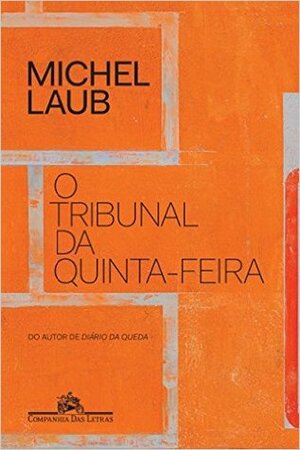 O Tribunal da Quinta-Feira by Michel Laub