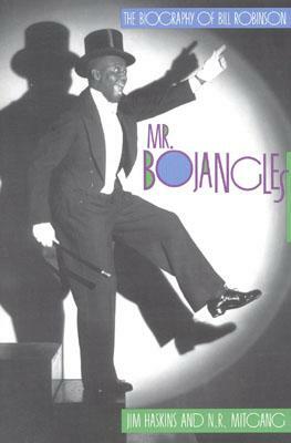 Mr. Bojangles: The Biography of Bill Robinson by Jim Haskins