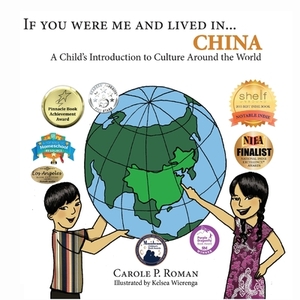 If You Were Me and Lived in... China: A Child's Introduction to Culture Around the World by Kelsea Wierenga, Carole P. Roman