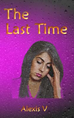 The Last Time by Alexis V