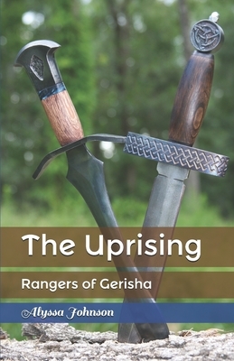Rangers of Gerisha: The Uprising by Alyssa Johnson
