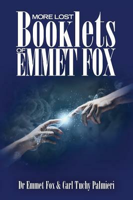 More Lost Booklets of Emmet Fox by Carl Tuchy Palmieri, Emmet Fox