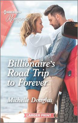 Billionaire's Road Trip to Forever by Michelle Douglas