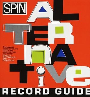 Spin Alternative Record Guide by Eric Weisbard, Craig Marks