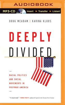 Deeply Divided: Racial Politics and Social Movements in Post-War America by Doug McAdam, Karina Kloos