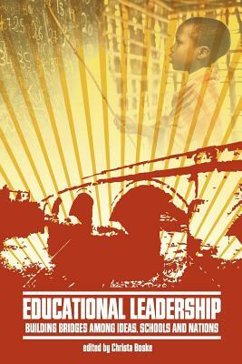 Educational Leadership: Building Bridges Among Ideas, Schools, and Nations by 