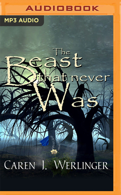 The Beast That Never Was by Caren J. Werlinger