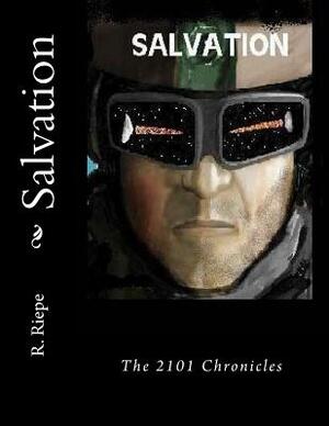 Salvation: The 2101 Chronicles by M. L. Riepe, R. E. Riepe