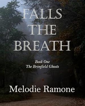 Falls the Breath by Melodie Ramone