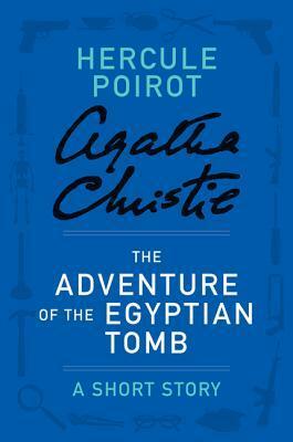 The Adventure of the Egyptian Tomb: A Short Story by Agatha Christie
