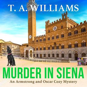 Murder in Siena by T.A. Williams