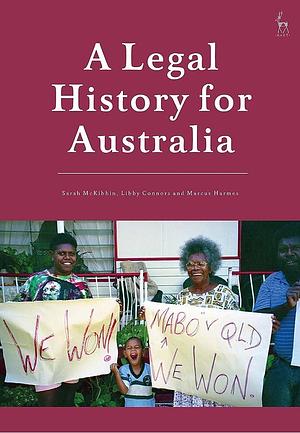 A Legal History for Australia by Libby Connors, Sarah McKibbin, Marcus Harmes