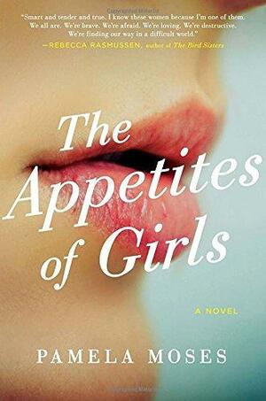 The Appetites of Girls by Pamela Moses