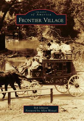 Frontier Village by Allen Weitzel, Bob Johnson