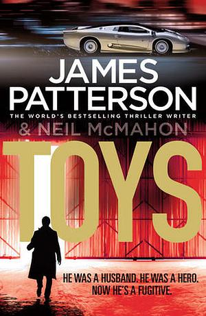 Toys by Neil McMahon, James Patterson