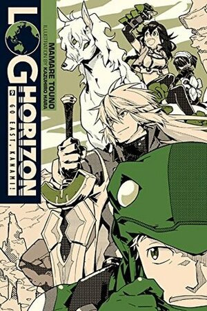 Log Horizon, Vol. 9: Go East, Kanami! by Mamare Touno