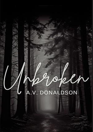 Unbroken by A.V. Donaldson