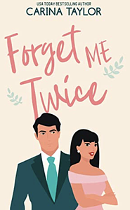 Forget Me Twice by Carina Taylor