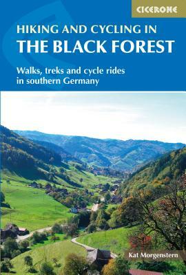 Hiking and Biking in the Black Forest by Morgenstern Kat
