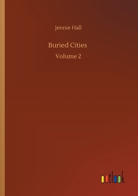 Buried Cities: Volume 2 by Jennie Hall