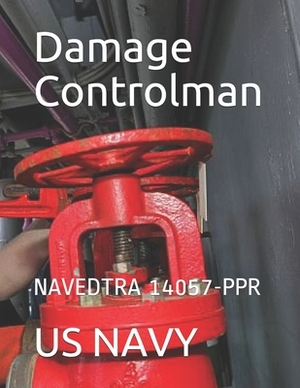 Damage Controlman: Navedtra 14057-Ppr by Us Navy