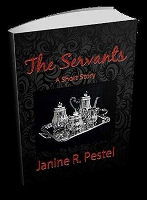 The Servants by J.R. Pestel, J.R. Pestel