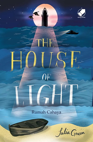 The House of Light - Rumah Cahaya by Julia Green