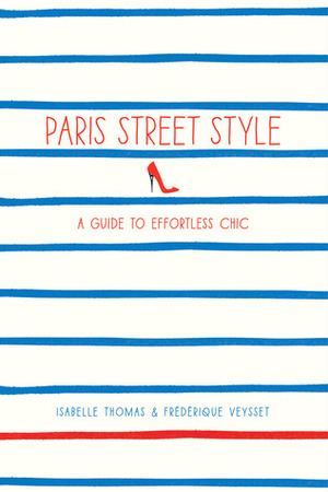 Paris Street Style by Isabelle Thomas, Frédérique Veysset