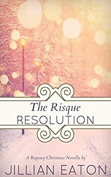 The Risqué Resolution by Jillian Eaton