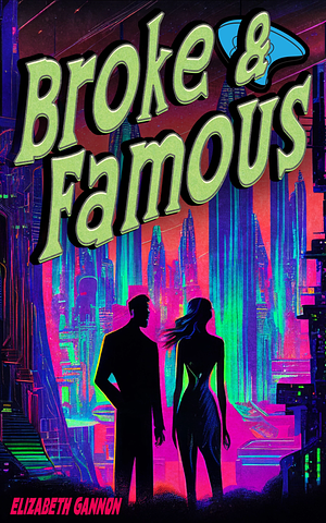 Broke and Famous by Elizabeth Gannon