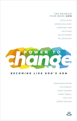 Power to Change - Keswick Year Book 2016: Becoming Like God's Son by Adrian Holloway, Jonathan Lamb, Peter Lewis