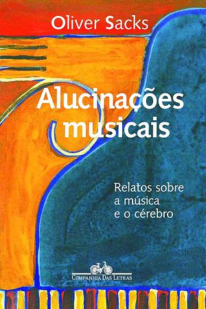 Alucinações Musicais by Oliver Sacks