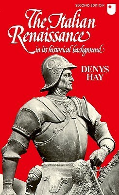 The Italian Renaissance in Its Historical Background by Denys Hay
