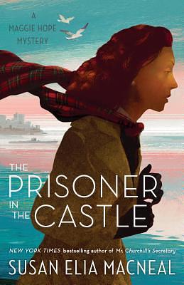 The Prisoner in the Castle: A Maggie Hope Mystery by Susan Elia MacNeal