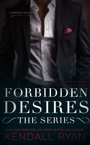 Forbidden Desires: The Complete Series by Kendall Ryan