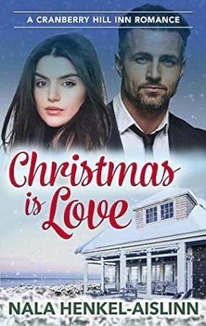 Christmas is Love by Nala Henkel-Aislinn