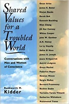 Shared Values Troubled World by Rushworth Kidder