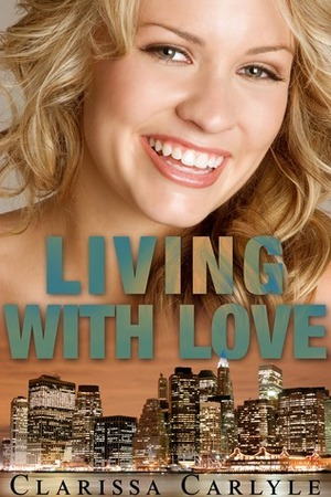Living With Love by Clarissa Carlyle