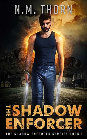 The Shadow Enforcer by N.M. Thorn