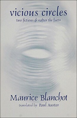 Vicious Circles: Two Fictions & After the Fact by Maurice Blanchot