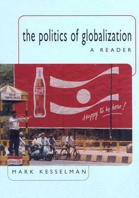 The Politics of Globalization: A Reader by Mark Kesselman