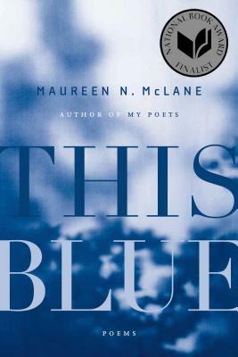 This Blue: Poems by Maureen N. McLane