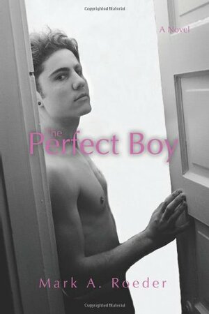 The Perfect Boy by Mark A. Roeder