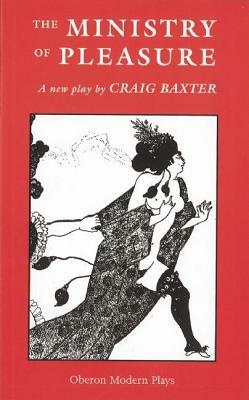 The Ministry of Pleasure by Craig Baxter