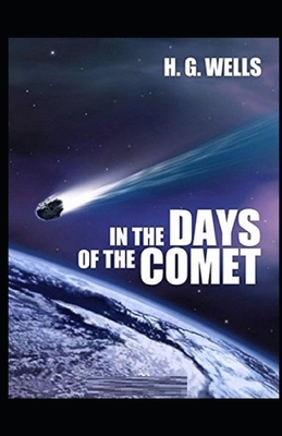 In the Days of the Comet Illustrated by H.G. Wells