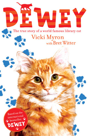 Dewey: the true story of a world famous library cat by Bret Witter, Vicki Myron